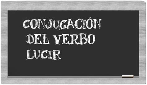 lucir conjugation|conjugacion de lucir.